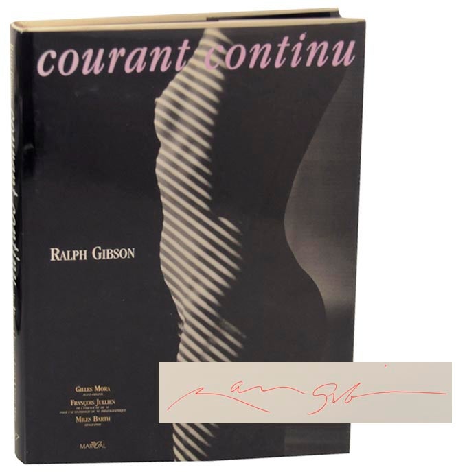 Item #168057 Courant Continu 40 Ans De Foi (Signed First Edition). Ralph GIBSON, Francois Julllien, Gilles Mora, Miles Barth.