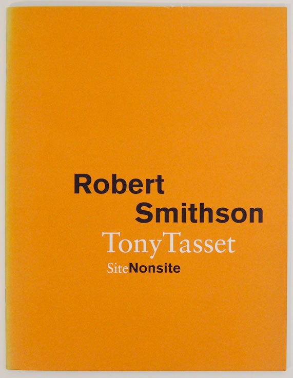 Item #168773 Robert Smithson / Tony Tasset: Site Nonsite. Robert SMITHSON, Tony Tasset.