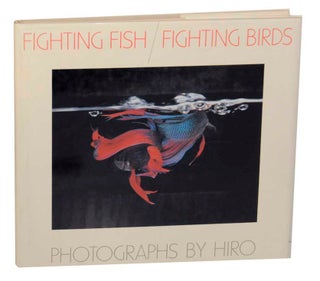 Item #169043 Fighting Fish / Fighting Birds. HIRO, Susanna Moore