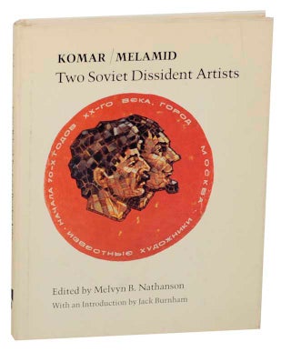 Item #169044 Komar / Melamid: Two Soviet Dissident Artists. KOMAR, Melvyn B. Nathanson Melamid