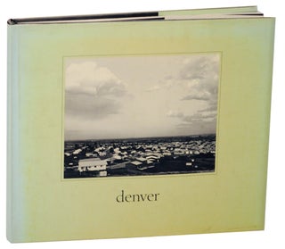 Item #169058 Denver: A Photographic Survey of the Metropolitan Area. Robert ADAMS