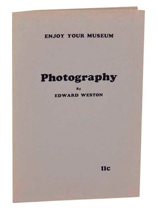 Item #169141 Enjoy Your Museum IIc Photography. Edward WESTON