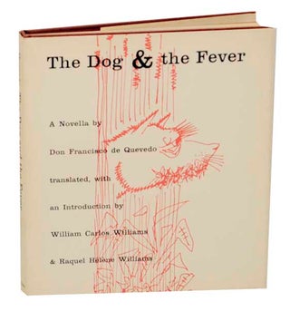Item #169148 The Dog & The Fever. Don Francisco DE QUEVEDO, William Carlos Williams, Raquel...