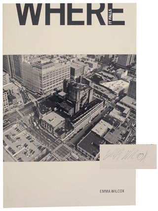 Item #169243 Emma Wilcox: Where It Falls (Signed First Edition). Emma WILCOX, Luc Sante,...