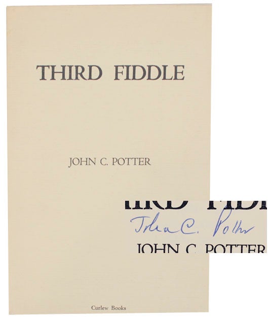Item #169277 Third Fiddle (Signed First Edition). John C. POTTER.