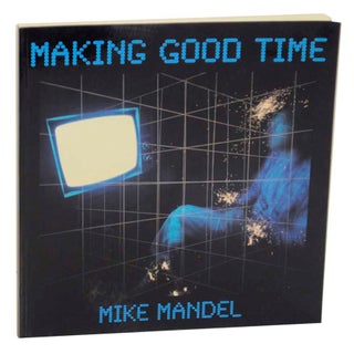 Item #169298 Making Good Time. Mike MANDEL