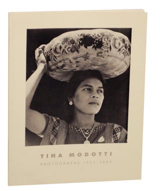 Item #169311 Tina Modotti: Photographs 1923-1929 (Signed First Edition). Tina MODOTTI, Sarah...