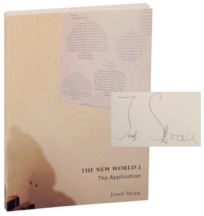 Item #169484 The New World 1: The Application (Signed First Edition). Josef STRAU.