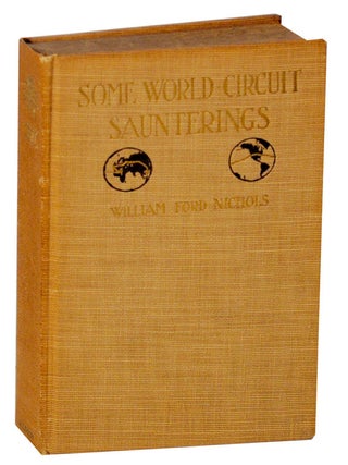 Item #169556 Some World-Circuit Saunterings. William Ford NICHOLS