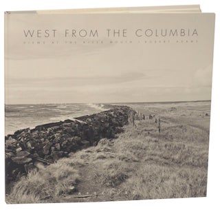Item #169588 West From the Columbia, Views At the River Mouth. Robert ADAMS