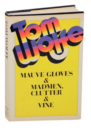 Item #170213 Mauve Gloves & Madmen, Clutter & Vine and Other Stories, Sketches, and Essays....