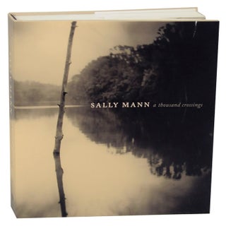 Item #170250 Sally Mann: A Thousand Crossings. Sally MANN, Malcolm Daniel, Hilton Als, Sarah...