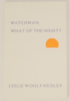 Item #170456 Watchman, What of the Night? Leslie Woolf HEDLEY