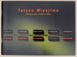 Item #170761 Tatsuo Miyajima: Opposite Level Counter Circle. Tatsuo MIYAJIMA, Michael Auping