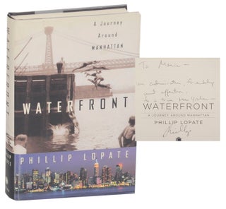 Item #170787 Waterfront: A Journey Around Manhattan (Signed First Edition). Phillip LOPATE
