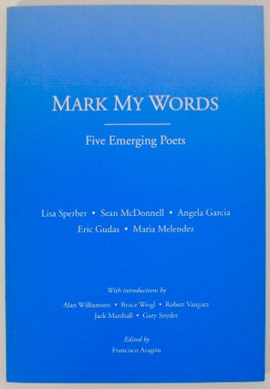Item #170839 Mark My Words Five Emerging Poets. Lisa SPERBER, Maria Melendez, Eric Gudas,...