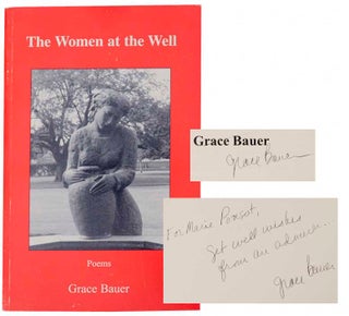 Item #170889 The Women at the Well: Poems & A Revelation (Signed First Edition). Grace BAUER