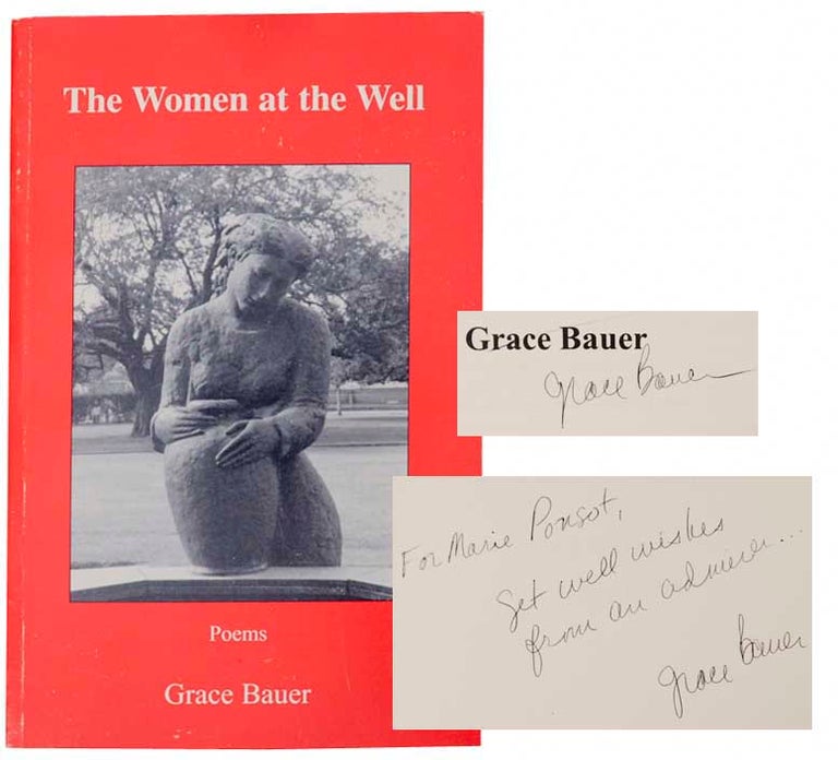 Item #170889 The Women at the Well: Poems & A Revelation (Signed First Edition). Grace BAUER.