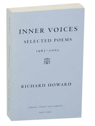 Item #170909 Inner Voices: Selected Poems 1963-2003. Richard HOWARD