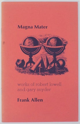 Item #170910 Magna Mater: Works of Robert Lowell and Gary Snyder. Frank ALLEN