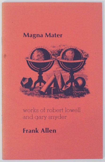 Item #170910 Magna Mater: Works of Robert Lowell and Gary Snyder. Frank ALLEN.