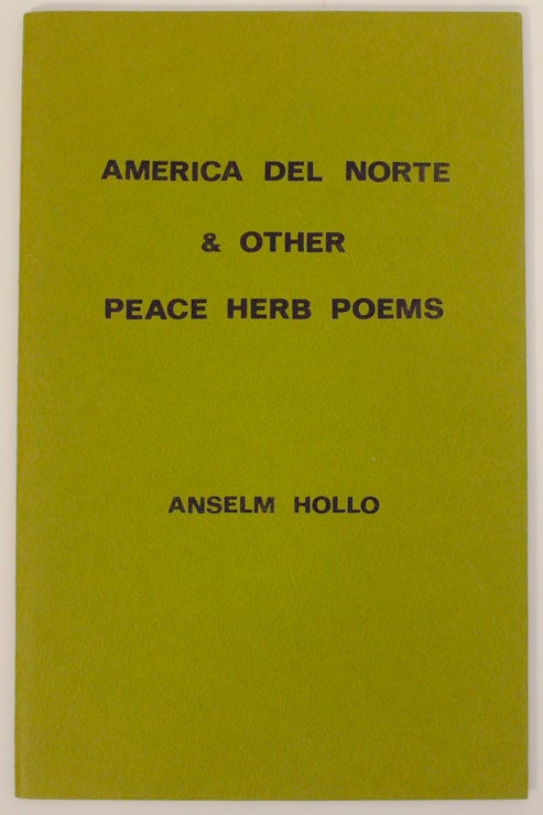 Item #170921 America Del Norte & Other Peace Herb Poems. Anselm HOLLO.
