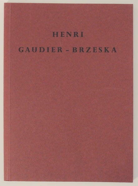Item #170930 Henri Gaudier-Brzeska 1891-1915. Henri GAUDIER-BRZESKA.