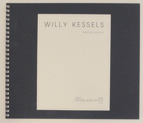 Item #170941 Willy Kessels Bruxelles 1898-1974. Willy KESSELS, Francoise Leplus, Alain Paviot.