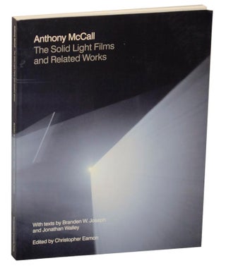 Item #171079 Anthony McCall: The Solid Light Films and Related Works. Anthony McCALL,...