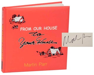 Item #171092 From Our House to Your House (Signed First Edition). Martin PARR