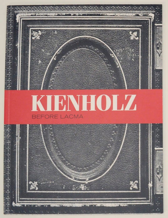 Item #171247 Kienholz: Before LACMA. Edward KIENHOLZ, Maurice Tuchman.