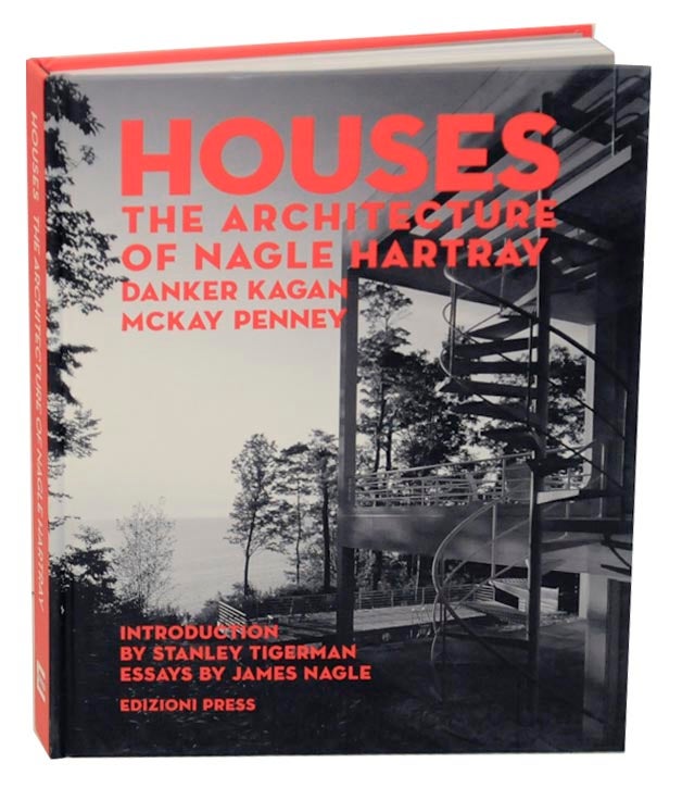 Item #171248 Houses: The Architecture of Nagle, Hartray, Danker, Kagan, McKay, Penney. Stanley TIGERMAN, James L. Nagle.