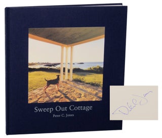 Item #171354 Sweep Out Cottage (Signed First Edition). Peter C. JONES, Michael Shnayerson