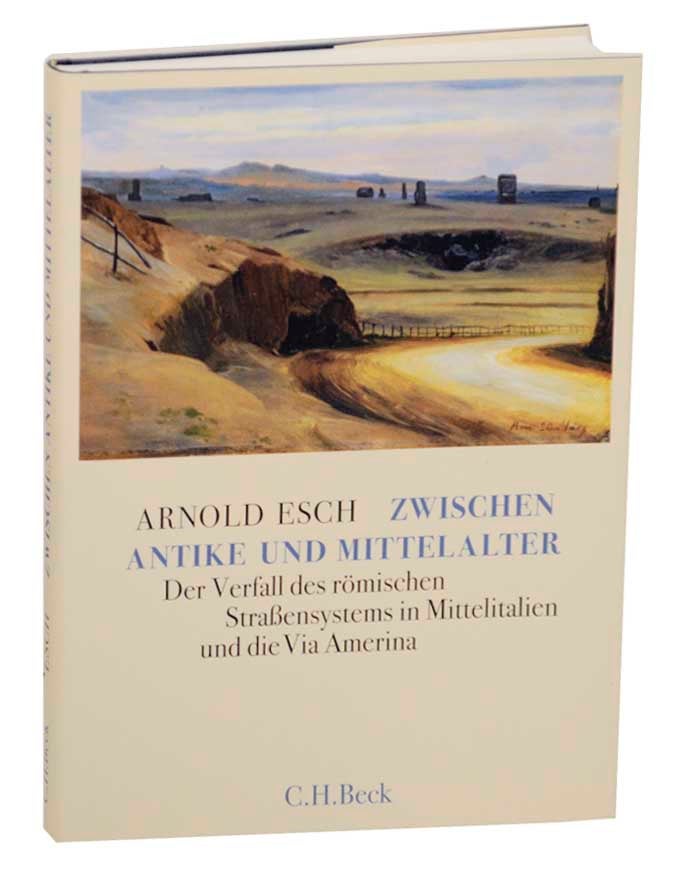 Item #171646 Zwischen Antike und Mittelalter: Der Verfall des romischen Strassensystems in Mittelitalien und die Via Amerina. Arnold ESCH.