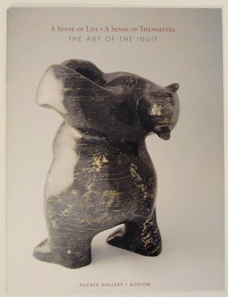 Item #171687 A Sense of Life A Sense of Themselves The Art of the Inuit