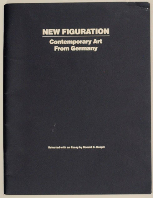 Item #171801 New Figuration Contemporary Art From German: From the Collections of Hans Hermann Stober and Peter Pohl and From other Berlin, Munich and New York Collections. Donald B. KUSPIT.