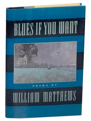 Item #171834 Blues If You Want. William MATTHEWS