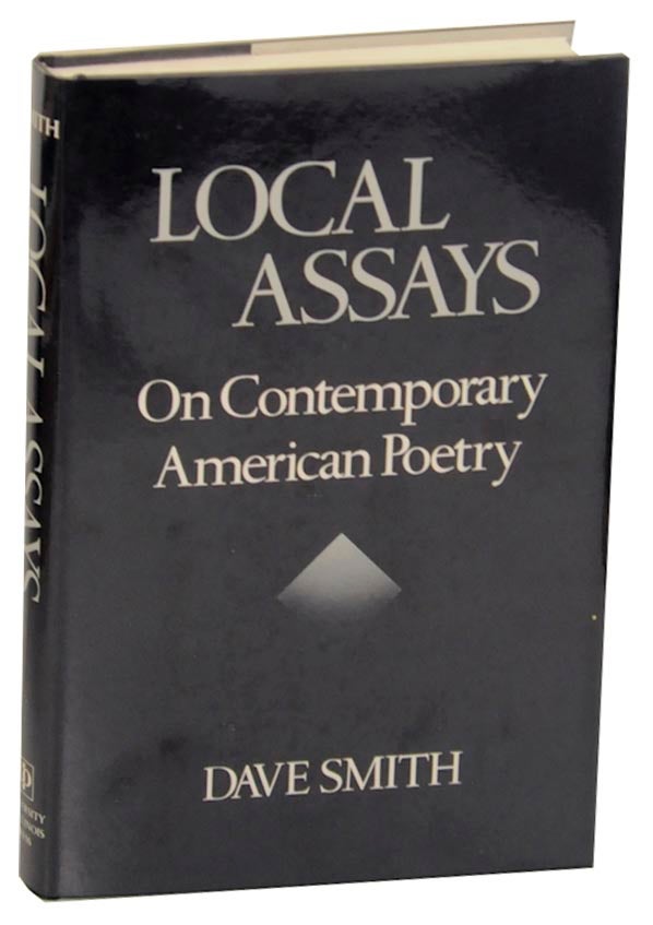 Item #171842 Local Assays: On Contemporary American Poetry. Dave SMITH.