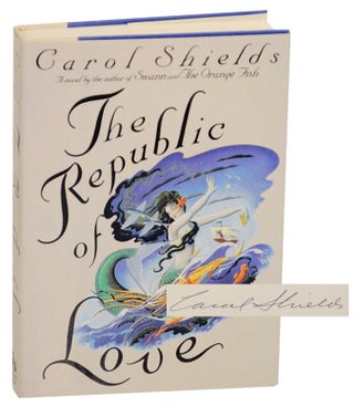 Item #171877 The Republic of Love (Signed First Edition). Carol SHIELDS