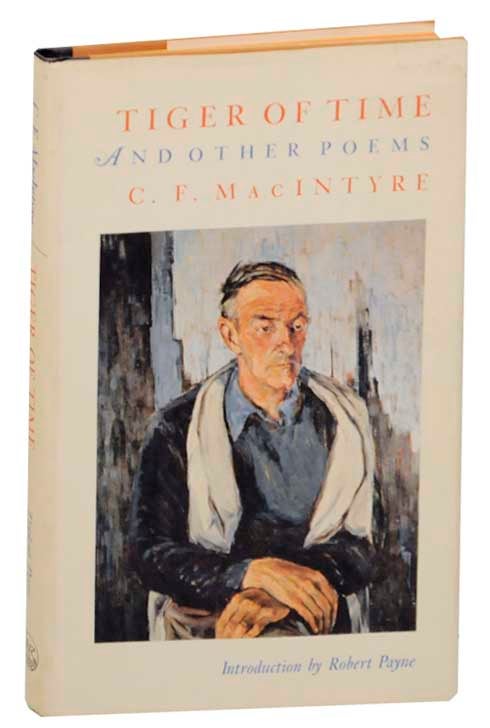 Item #171921 Tiger of Time and Other Poems. C. F. MacINTYRE.