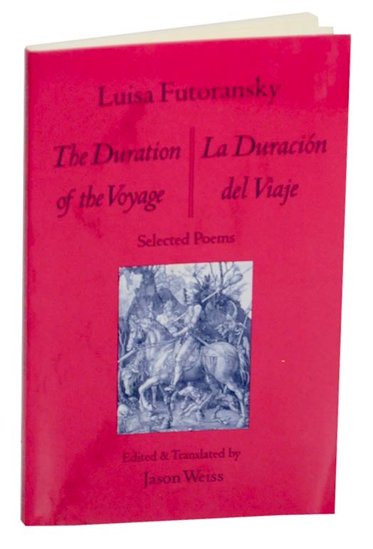 Item #171945 The Duration of the Voyage: Selected Poems / La Duracion del Viaje. Luisa FUTORANSKY, Jason Weiss.