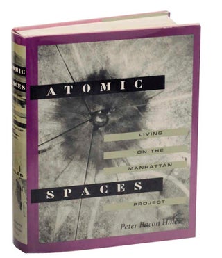 Item #172024 Atomic Spaces: Living on the Manhattan Project. Peter Bacon HALES