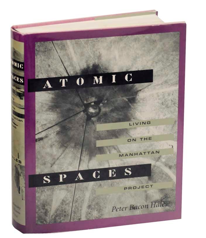 Item #172024 Atomic Spaces: Living on the Manhattan Project. Peter Bacon HALES.