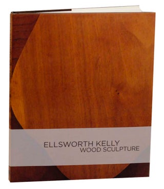 Item #172059 Ellsworth Kelly: Wood Sculpture. Ellsworth KELLY, Brenda Richardson