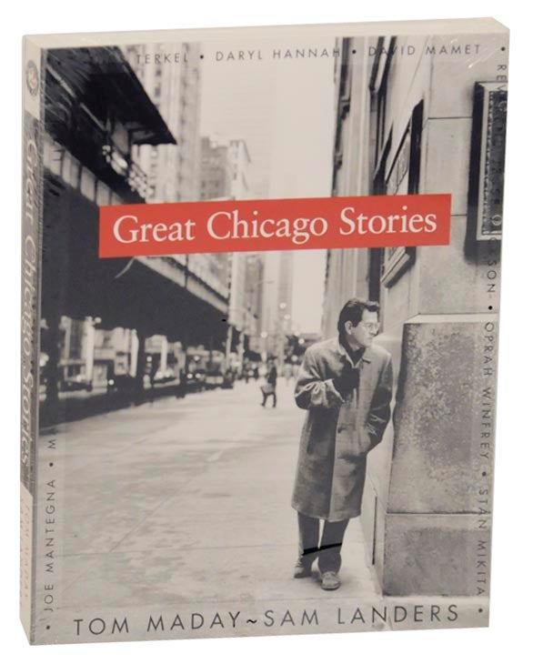 Item #172214 Great Chicago Stories: Portraits and Stories. Tom MADAY, Sam Landers.
