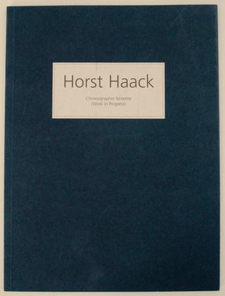 Item #172313 Horst Haack: Chronographie Terrestre (Work in Progress). Horst HAACK, Erik Stephan