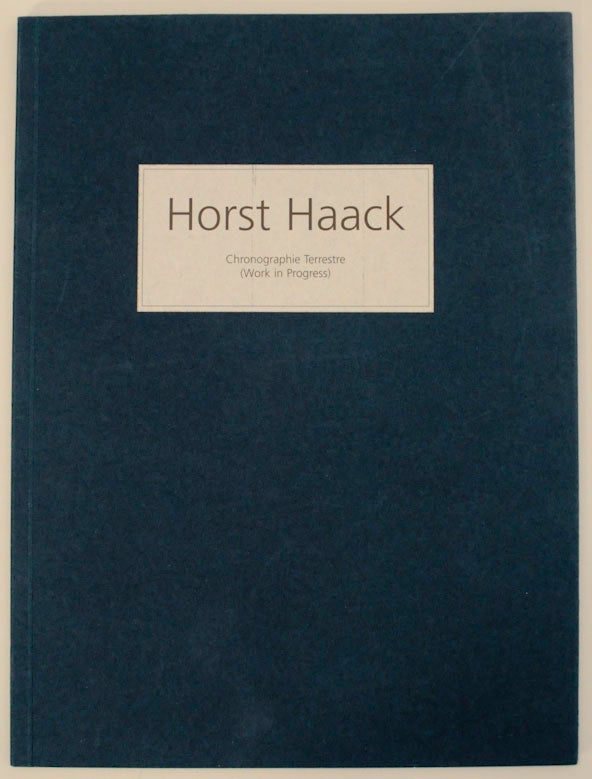 Item #172313 Horst Haack: Chronographie Terrestre (Work in Progress). Horst HAACK, Erik Stephan.