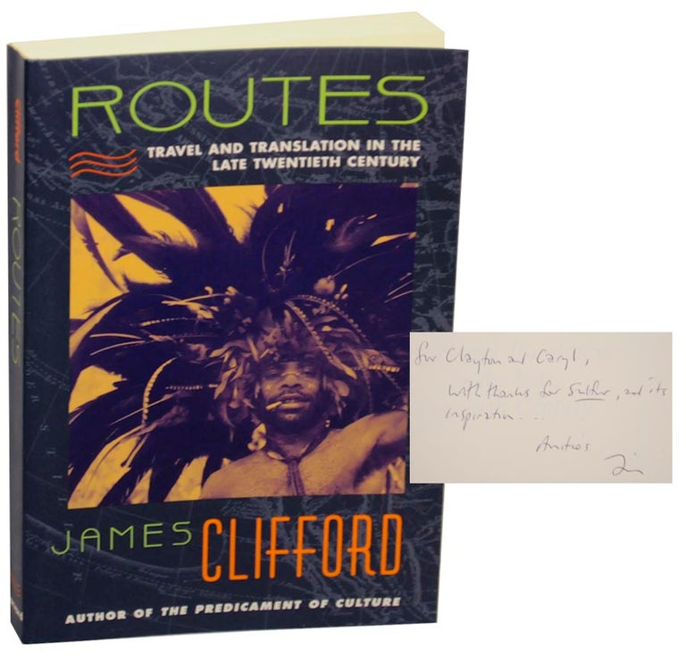 Item #172316 Routes: Travel and Translation in the Late Twentieth Century (Signed First Edition). James CLIFFORD.
