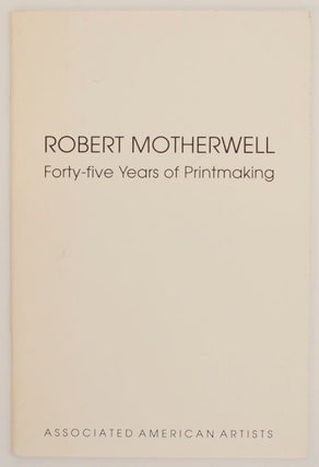 Item #172406 Robert Motherwell Forty-Five Years of Printmaking. Robert MOTHERWELL