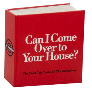 Item #172444 Can I Come Over To Your House? The First Ten Years of The Suburban. Michelle...